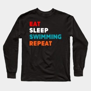 Eat Sleep Swimming Repeat Long Sleeve T-Shirt